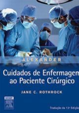 ALEXANDER CUIDADOS DE ENFERMAGEM AO PACIENTE CIRÚRGICO Jane C Rothrock ...